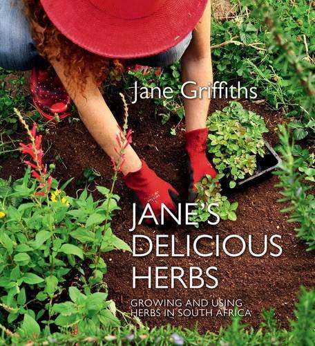 Jane's Delicious Herbs : growing and using herbs in South Africa