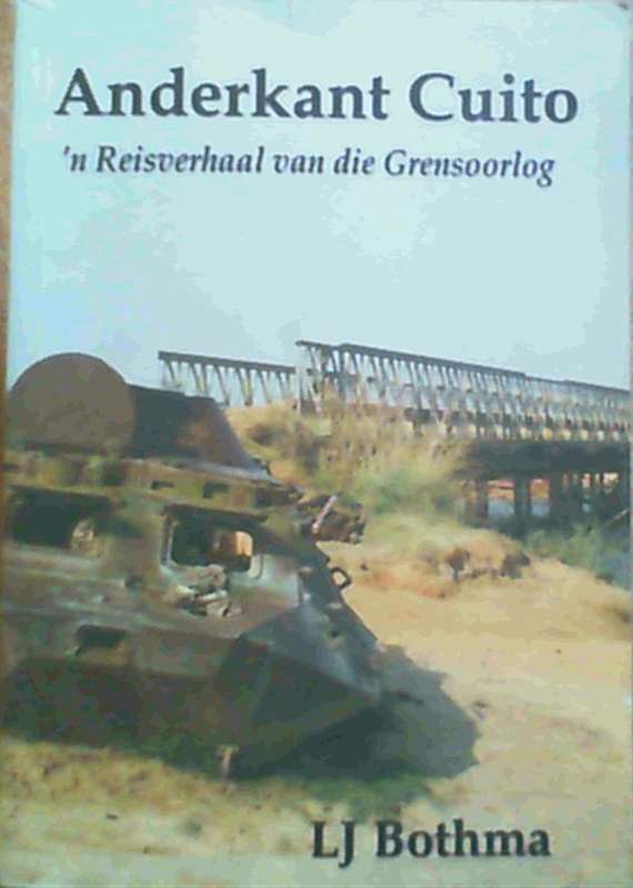 Anderkant Cuito : 'n Reisverhaal van die Grensoorlog (signed)