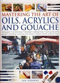 Mastering the Art of Oils, Acrylic and Gouache