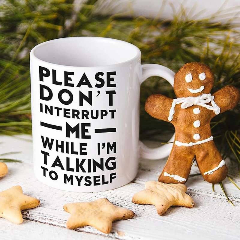 Coffee Cup-please Don't Interrupt Me While I'm Talking to Myself