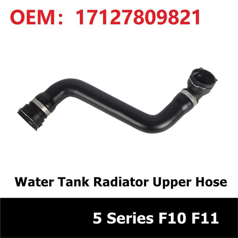 Car Accessories Cooling System Water Tank Radiator Hose 17127809821 for 5 Series F10 F11 Upper Cool