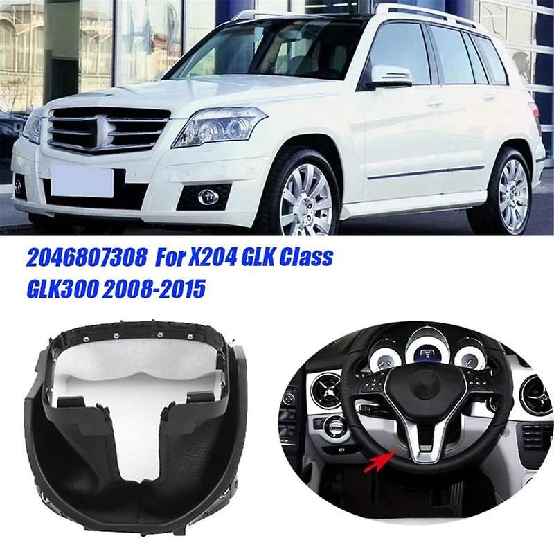 Car Steering Wheel Column Dust Cover A2046807308 for X204 -class Glk300 08-2015 Steering Pillar Trim