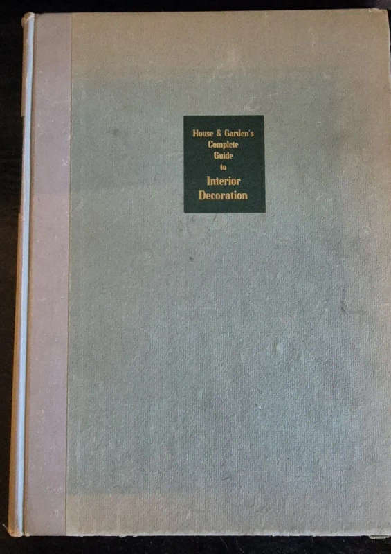 House & Gardens Complete Guide to Interior Decoration  edited by Richardson L. Wright