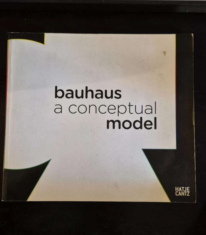 Bauhaus: A Conceptual Model  Michael Siebenbrodt, Jeff Wall & Klaus Weber