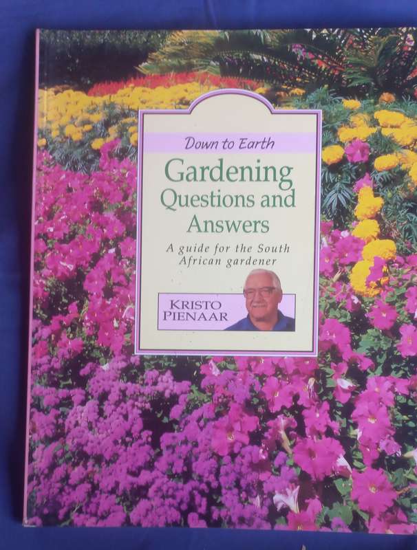 Down to earth, gardening questions and answers by Kristo Pienaar
