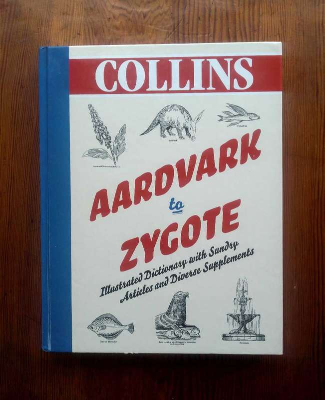 Collins Aardvark to Zygote - Illustrated Dictionary with Sundry Articles and Diverse Supplements