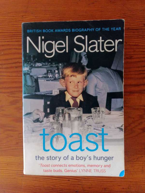 Toast: The Story of a Boy's Hunger by Nigel Slater