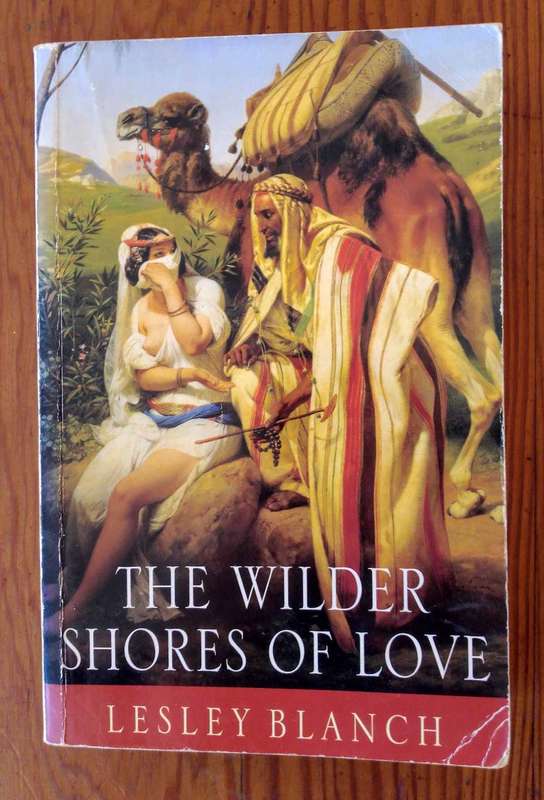 The Wilder Shores of Love by Lesley Blanch