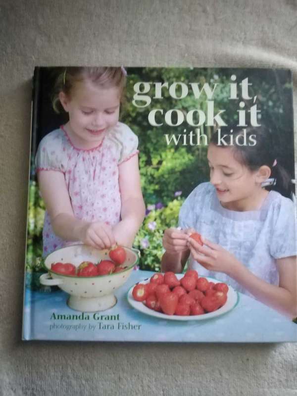 Amanda Grant grow it, cook it with kids