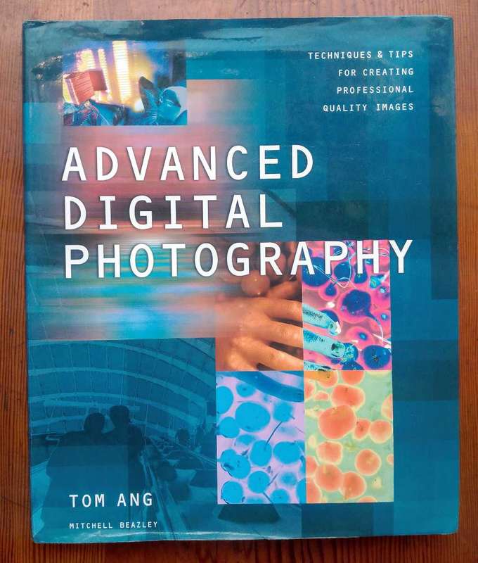 Advanced Digital Photography by Tom Ang