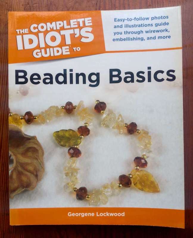 The Complete Idiot's Guide to Beading Basics by Georgene Lockwood