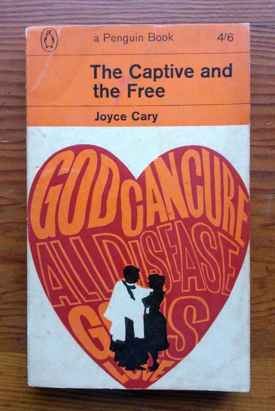 The Captive and the Free by Joyce Cary