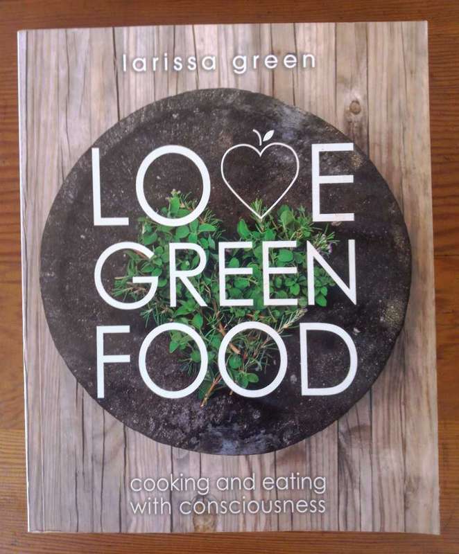 Love Green Food - Cooking and Eating with Consciousness