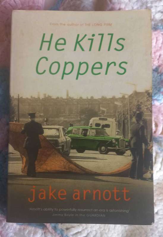 He kills coppers by Jake Arnott