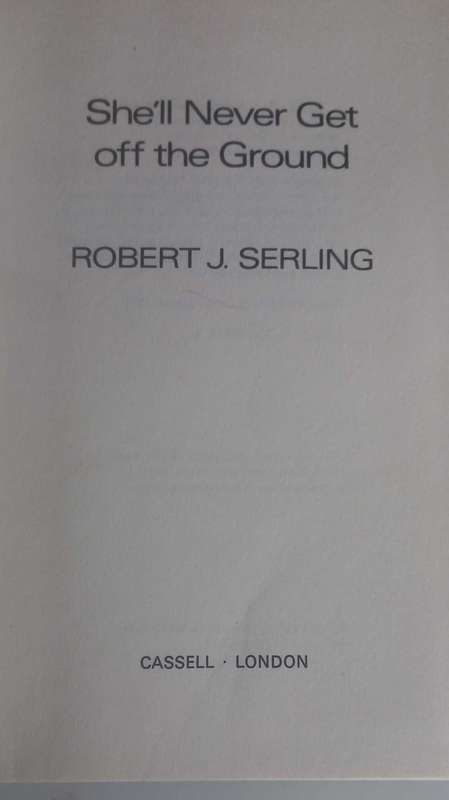 She`ll never get off the ground by Robert J Serling