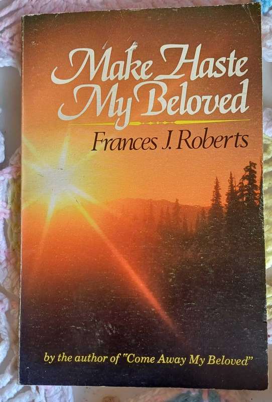 Make haste my beloved by Frances J Roberts