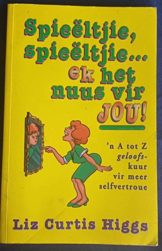Spieeltjie, spieeltjie...ek het nuus vir jou deur Liz Curtis Higgs