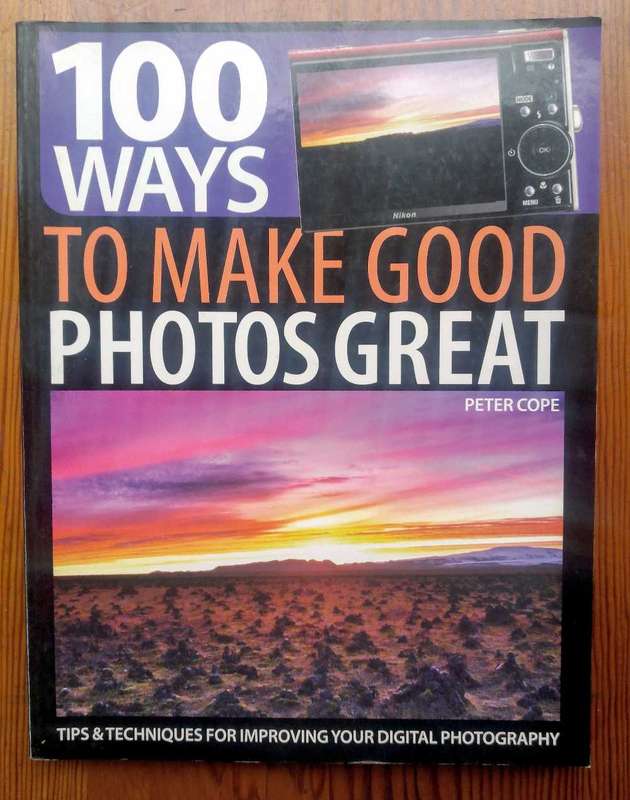100 Ways to Make Good Photos Great by Peter Cook