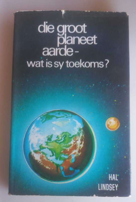 Die groot planeet aarde - wat is sy toekoms deur Hal Lindsey