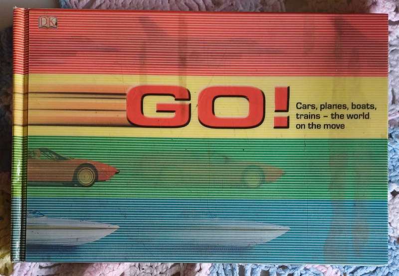 Go! Cars, planes, boats, trains - the world on the move