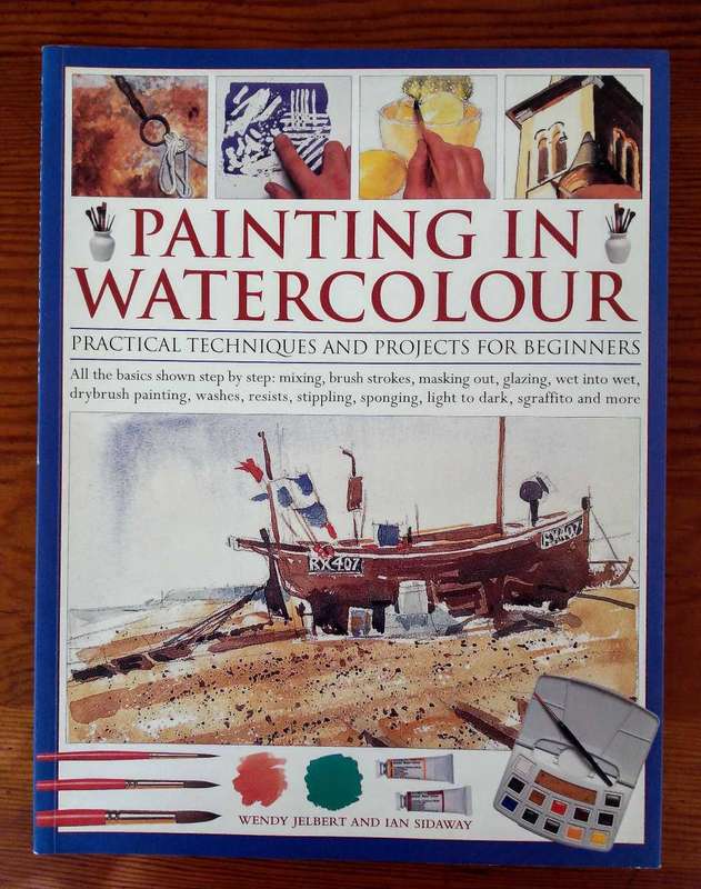 Painting in Watercolour by Wendy Jelbert and Ian Sidaway