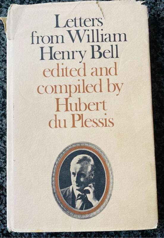 SIGNED! "LETTERS FROM WILLIAM HENRY BELL" EDITED AND COMPILED BY HUBERT DU PLESSIS, LIMITED EDITION