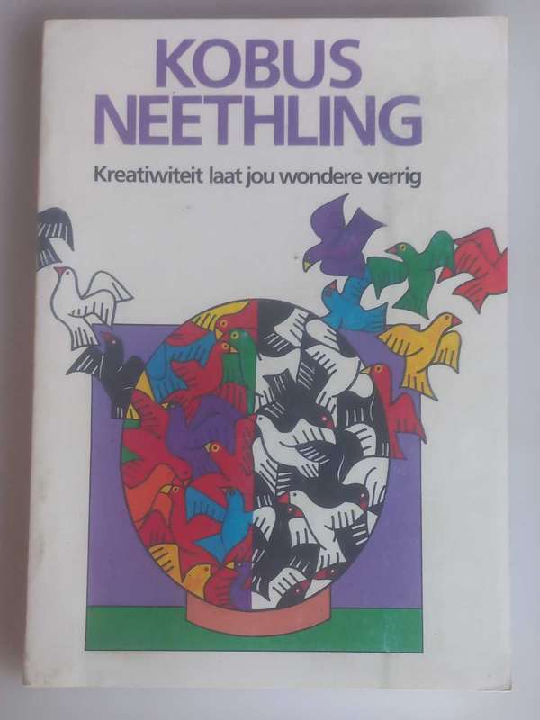 Kreatiwiteit laat jou wondere verrig deur Kobus Neethling