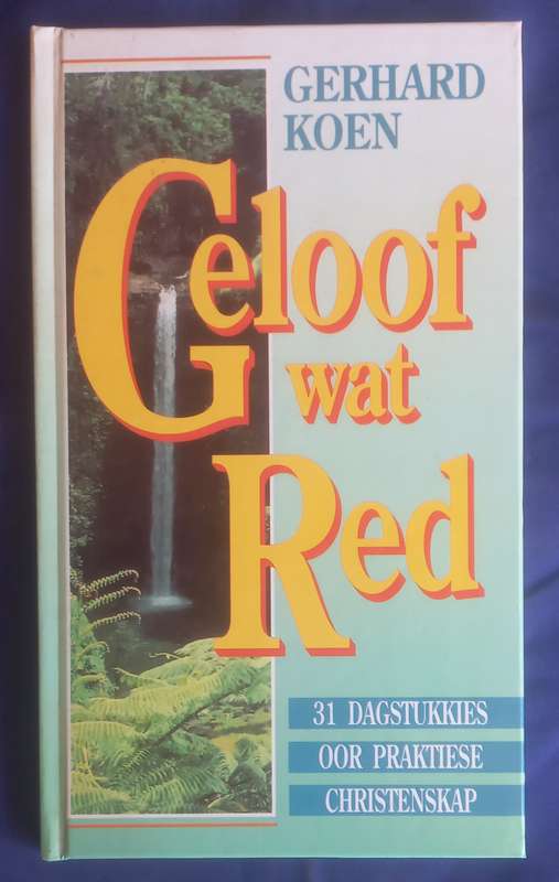 Geloof wat red deur Gerhard Koen