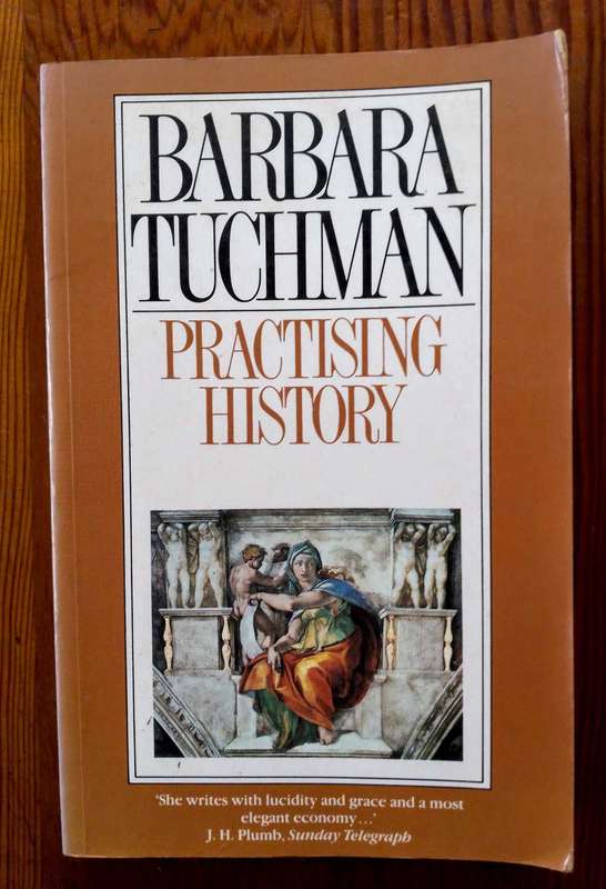 Practicing History by Barbara Tuchman