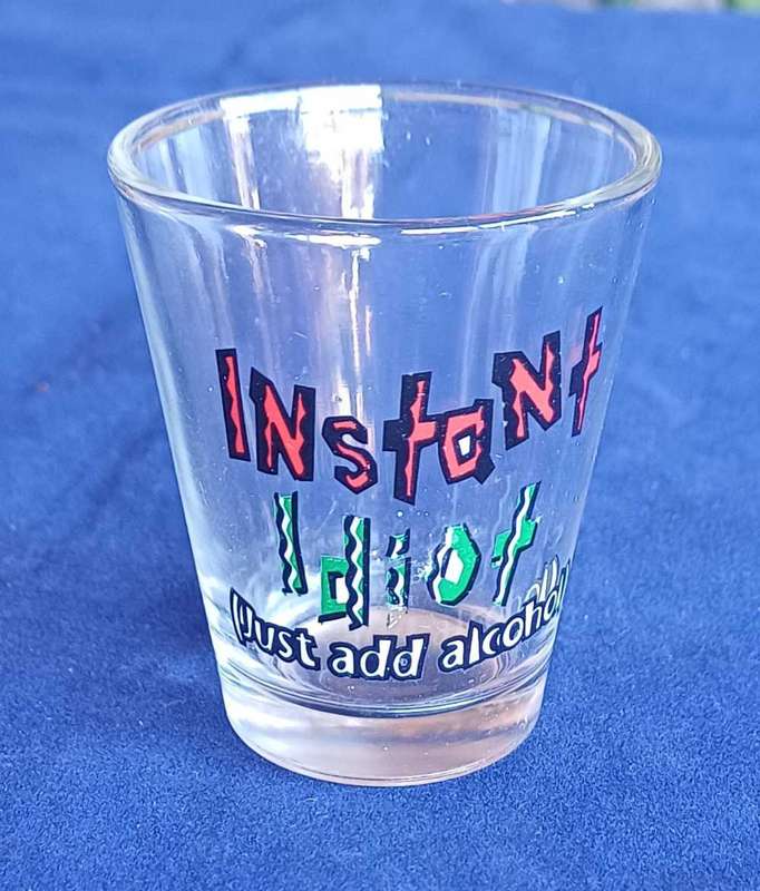 Instant idiot shotglass