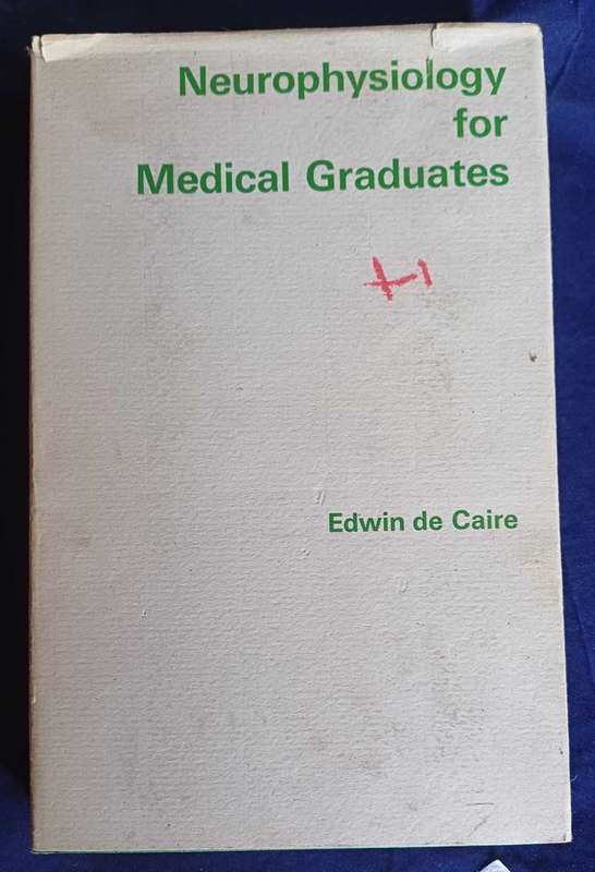 Neurophysiology for medical graduates by Edwin de Caire