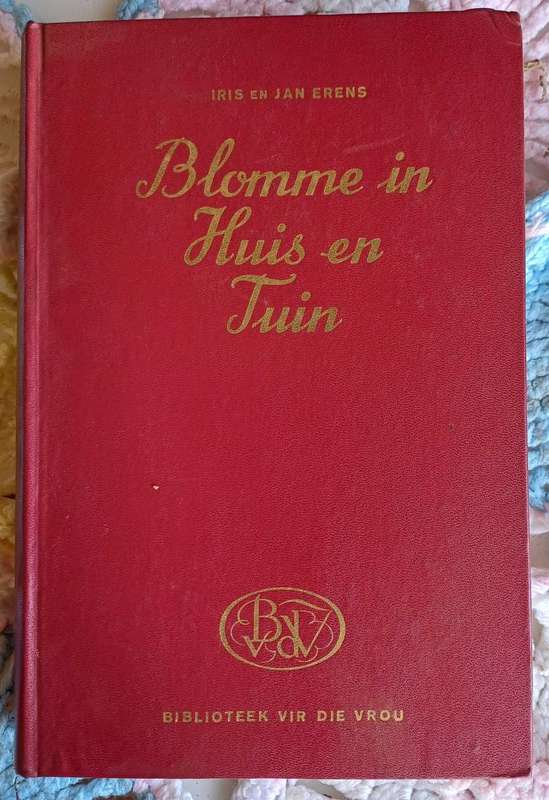 Biblioteek vir die vrou: Blomme in huis en tuin deur Iris en Jan Erens