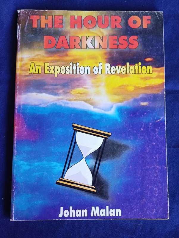 The hour of darkness, an exposition of revelation by Johan Malan
