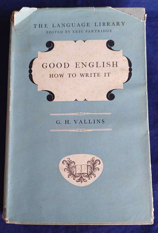 Good English how to write it by GH Vallins