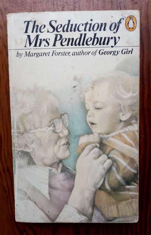 The Seduction of Mrs Pendlebury by Margaret Forster