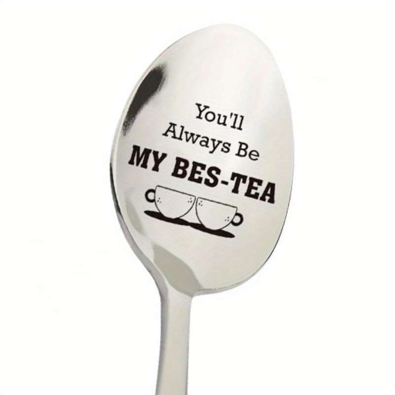 1pc Friendship Gift For Women Friends  You'll Always Be My Tea Spoon Engraved Stainless Steel