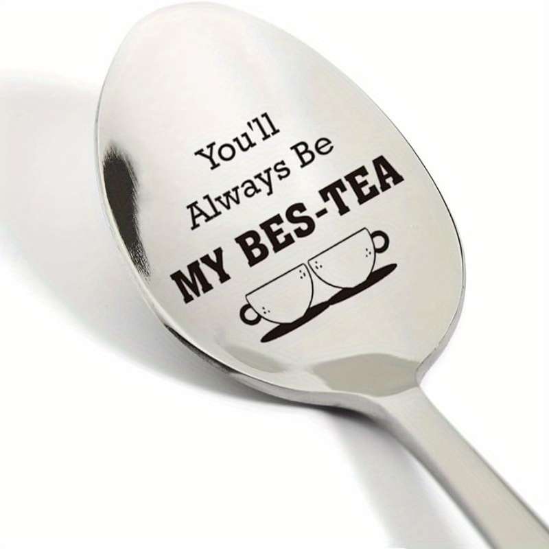 1pc Friendship Gift For Women Friends  You'll Always Be My Tea Spoon Engraved Stainless Steel
