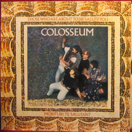 Those Who Are About To Die Salute You, Colosseum - Vinyl LP - UK 1st Issue