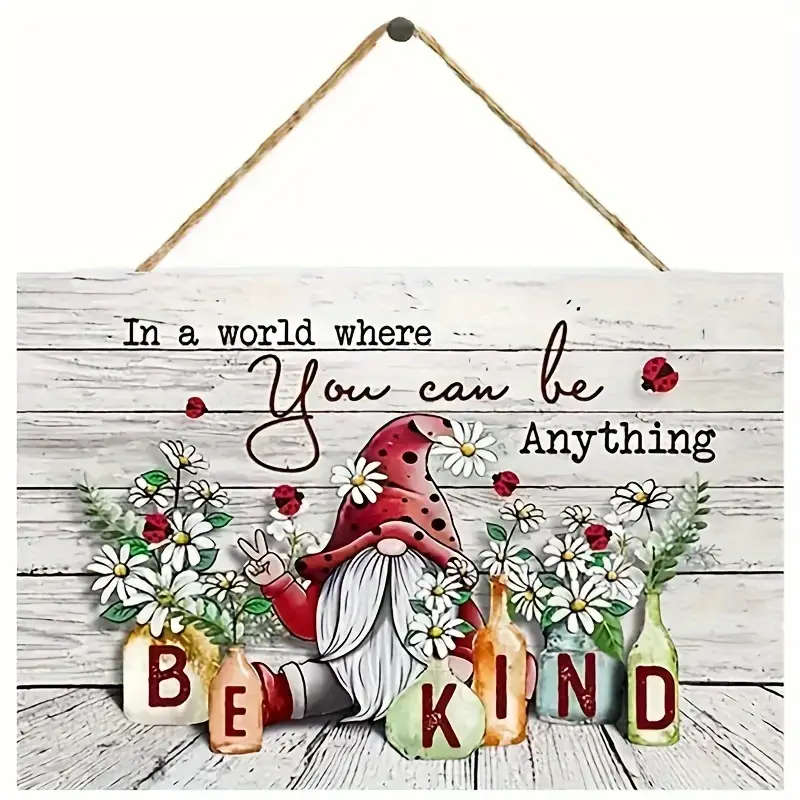 1pc Wooden Gnome Sign In a World Where You Can Be Anything Choose Kind 19.99x12.7cm Inspirational Ho