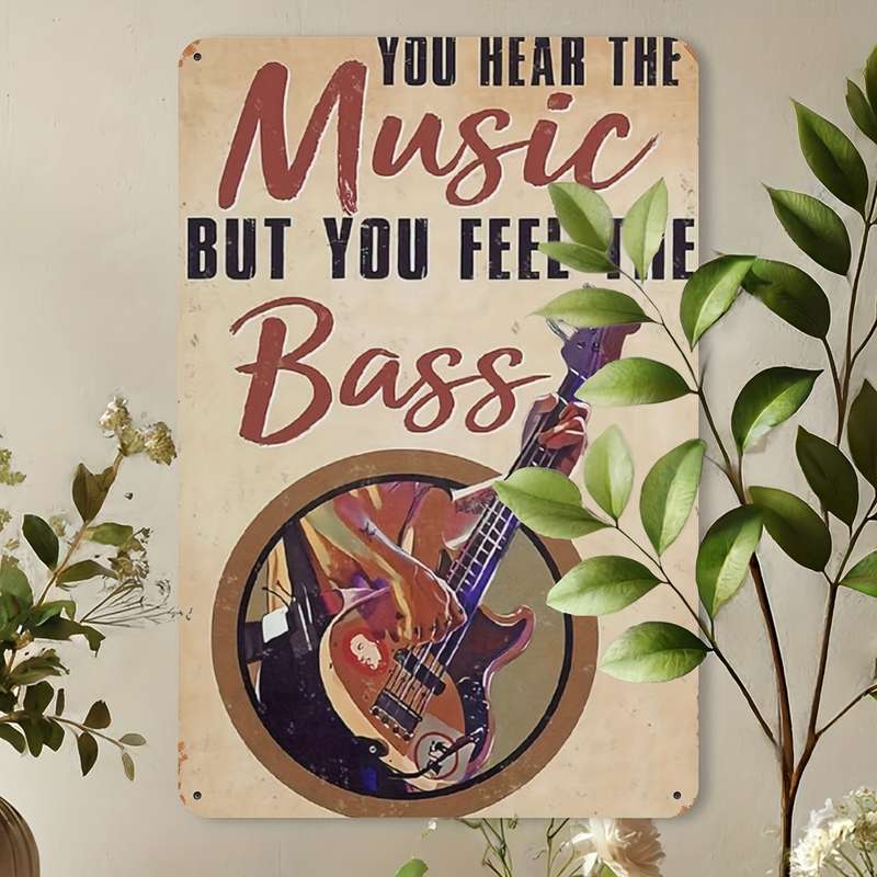 1pc  Aluminum Bass Guitar Poster Sign You Hear the Music But You Feel the Bass Vintage Rec