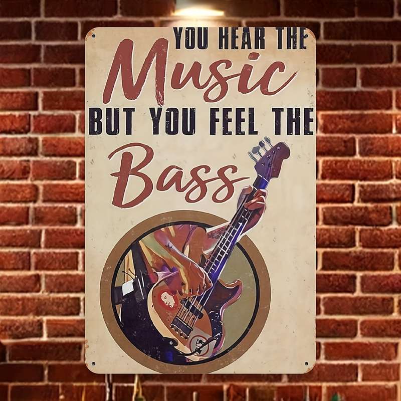 1pc  Aluminum Bass Guitar Poster Sign You Hear the Music But You Feel the Bass Vintage Rec