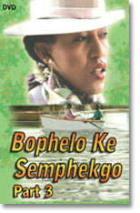 Bophelo Semphek 3 - Bophelo Ke Semphekgo 3 Sotho Drama ALL AGES Nigerian/Sotho/Tswana/Zulu 600833100