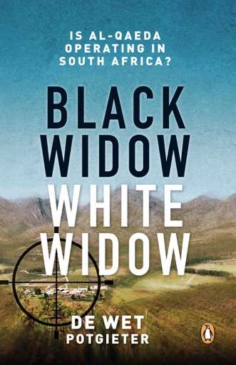 Black Widow White Widow, is Al-Qaeda operating in South Africa? - De Wet Potgieter