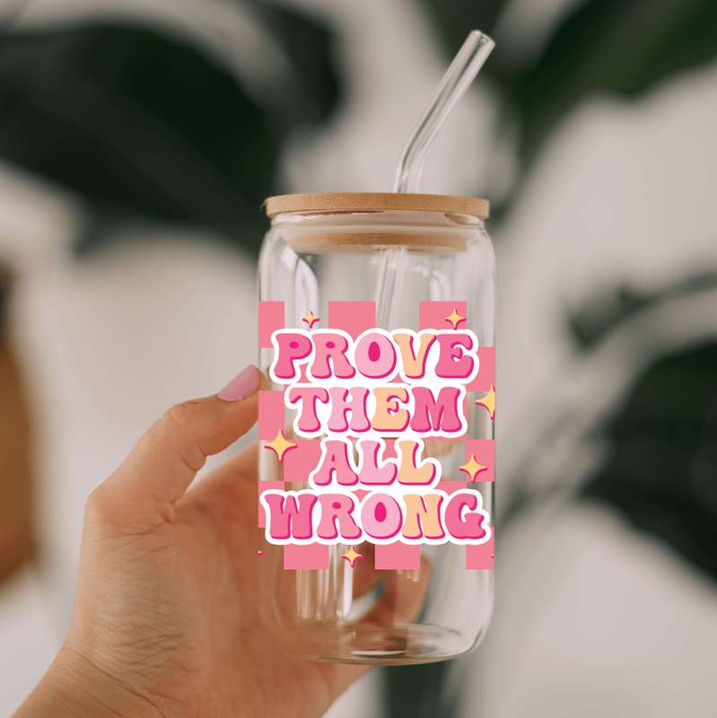 Prove Them All Wrong Glass Libbey Can