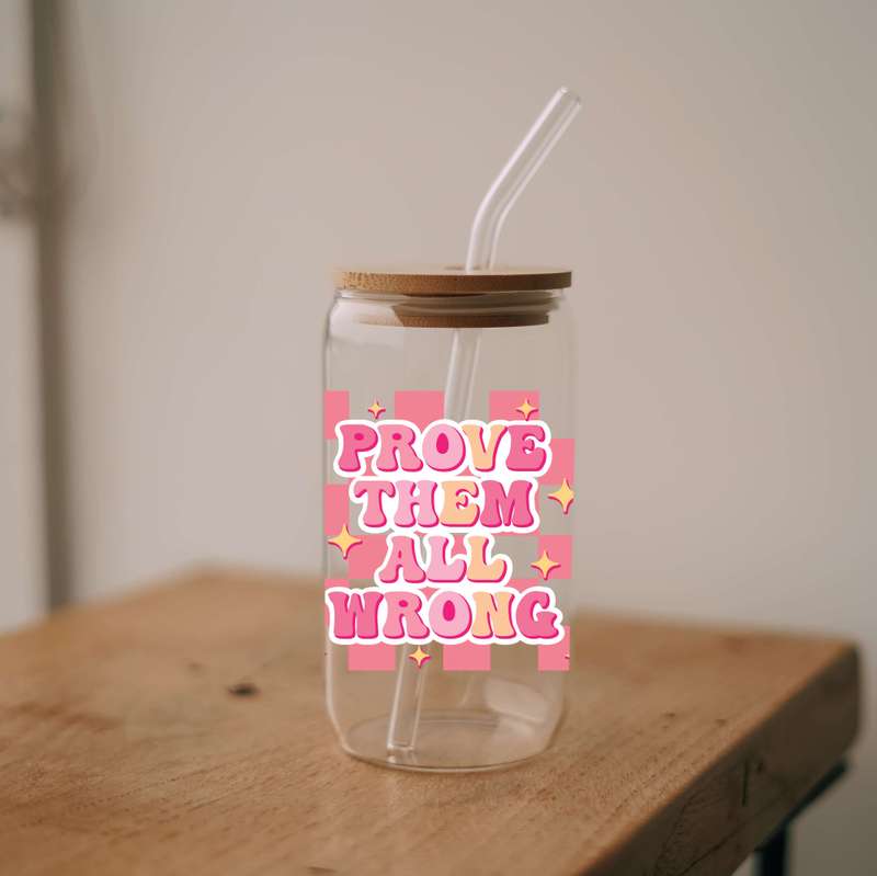 Prove Them All Wrong Glass Libbey Can