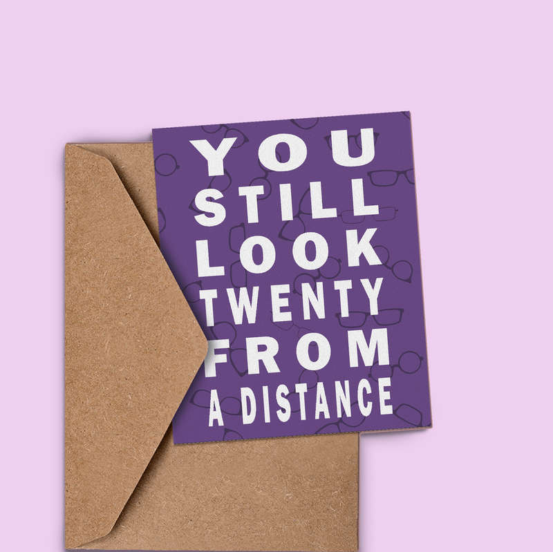 You Still Look 20 From a Distance Birthday Card