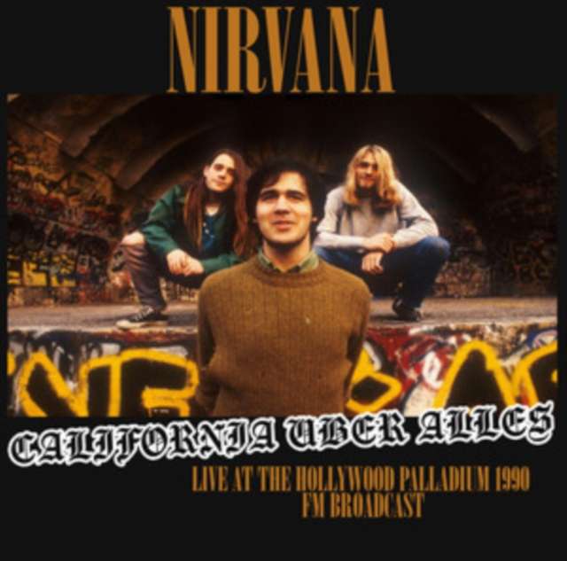 Nirvana - California Uber Alles: Live At The Hollywood Palladium 1990 - Fm Broadcast (Vinyl)