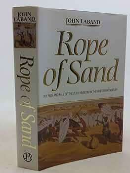 Rope of Sand: The Rise and Fall of the Zulu Kingdom in the Nineteenth Century