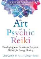 The Art of Psychic Reiki - Developing Your Intuitive and Empathic Abilities for Energy Healing (Pape