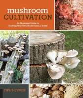 Mushroom Cultivation - An Illustrated Guide to Growing Your Own Mushrooms at Home (Paperback)